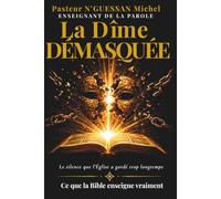 La dîme démasquée: On vous a menti sur la dîme