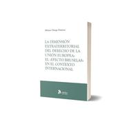 La dimensión extraterritorial del Derecho de la Unión Europea: el «Efecto Bruselas» en el contexto internacional