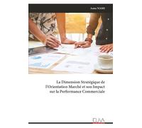La Dimension Stratégique de l’Orientation Marché et son Impact sur la Performance Commerciale