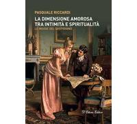 La dimensione amorosa tra intimità e spiritualità. Le insidie del quotidiano