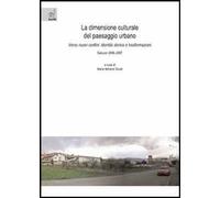 La dimensione culturale del paesaggio urbano. Verso nuovi confini: identità storica e trasformazioni