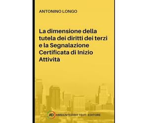LA DIMENSIONE DELLA TUTELA DEI DIRITTI DEI TERZI E LA SEGNALAZIONE CERTIFICATA DI INIZIO ATTIVITÀ: 4
