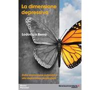 La dimensione depressiva. Dalla depressione patologica alla depressione esistenziale