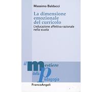La dimensione emozionale del curricolo. L'educazione affettiva razionale nella scuola