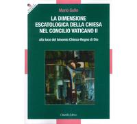La dimensione escatologica della Chiesa nel concilio Vaticano II - [Cittadella]