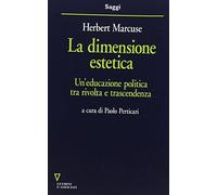 La dimensione estetica. Un'educazione politica tra rivolta e trascendenza