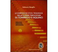 La dimensione etico-teologica nella «Summa Theologiae» di Tommaso d'Aquino. Ispirazione, fondazione, articolazione