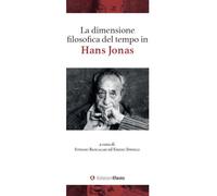 La dimensione filosofica del tempo in Hans Jonas - Spinelli Emidio, Bancal...