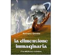 La dimensione immaginaria - Romano Gentile, 2012, Youcanprint