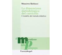 La dimensione metodologica del curriculo. Il modello del metodo didattico
