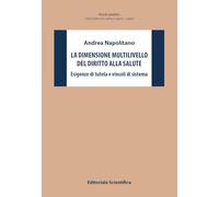 La dimensione multilivello del diritto alla salute. Esigenze di tutela e vincoli di sistema