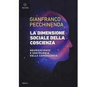 La dimensione sociale della coscienza. Neuroscienze e sociologia della conoscenza