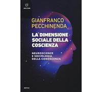 La dimensione sociale della coscienza. Neuroscienze e sociologia della conoscenza