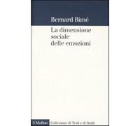 La dimensione sociale delle emozioni - Rimé Bernard