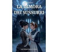 La Dimora dei Sussurri: Una Storia d'Amore Proibito