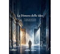 La Dimora delle idee: Il tempo separa gli uomini. Le idee li fanno incontrare.