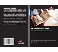 La dimora di una maga: L'arte degli incantesimi erotici d'amore a Cartagena de Indias, XVII secolo