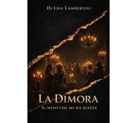 La dimora. Il mito che mi ha scelta