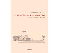 La dimora in val Vigezzo nel contesto alpino