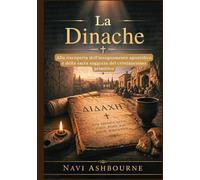 La Dinache: Alla riscoperta dell'insegnamento apostolico e della sacra saggezza del cristianesimo primitivo