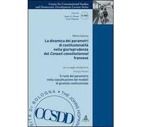 La dinamica dei parametri di costituzionalità nella giurisprudenza del Conseil constitutionnel francese. Il ruolo del parametro nella classificazione dei modelli...