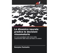 La dinamica neurale predice le decisioni visuomotorie: Un nuovo paradigma nella ricerca della comprensione della natura del libero (?) arbitrio