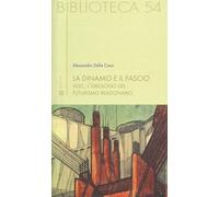 La dinamo e il fascio. Volt, l'ideologo del futurismo reazionario