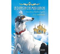 La dinastia dei musi lunghi. Una storia di lealtà e regalità