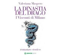 La dinastia del Drago. I visconti di Milano