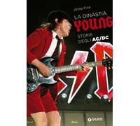 La dinastia Young. Storie degli AC/DC