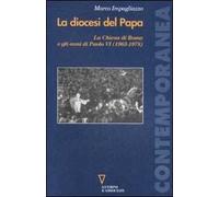 La diocesi del Papa. La Chiesa di Roma e gli anni di Paolo VI (1963-1978)