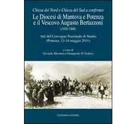 La diocesi di Mantova e Potenza e il vescovo Augusto Bertazzoni (1930-1966). Atti del Convegno nazionale di studio (Potenza, 13-13 maggio 2011)