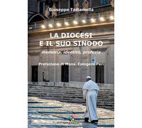 La diocesi e il suo sinodo. Memoria, identità, profezia - Tartamella Giuseppe