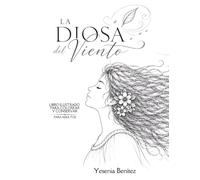 La Diosa del Viento: Libro para colorear para adultos: Un viaje para soltar, respirar y volver a ti. Con relatos e ilustraciones para colorear contra la ansiedad