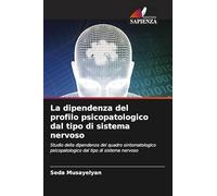 La dipendenza del profilo psicopatologico dal tipo di sistema nervoso: Studio della dipendenza del quadro sintomatologico psicopatologico dal tipo di sistema nervoso