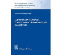 La dipendenza economica tra autonomia e subordinazione: quali tutele?
