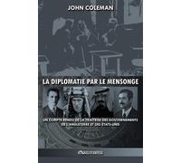 La diplomatie par le mensonge: Un compte rendu de la traîtrise des gouvern...
