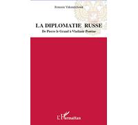 La diplomatie russe: De Pierre le Grand à Vladimir Poutine