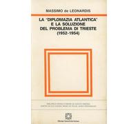 La diplomazia atlantica e la soluzione del problema di Trieste (1952-1954)