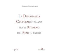 La diplomazia culturale italiana per il ritorno dei beni in esilio. Storia, attualità e future prospettive