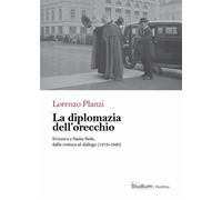 La diplomazia dell'orecchio. Svizzera e Santa Sede, dalla rottura
