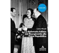 La diplomazia italiana dal Risorgimento alla Prima Repubblica