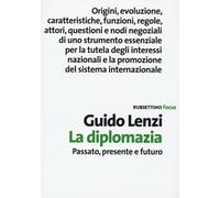 La diplomazia. Passato, presente e futuro - Lenzi Guido