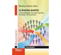 La direzione assertiva. Come sviluppare le proprie capacità di trattare con le persone