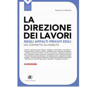 La direzione dei lavori negli appalti privati edili. Dal contratto all'agi...