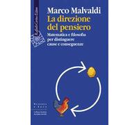 La direzione del pensiero. Matematica e filosofia per distinguere cause e conseguenze