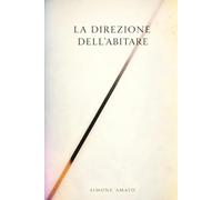 La Direzione dell’Abitare: Un percorso di consapevolezza prima di ristrutturare
