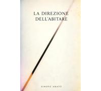 La Direzione dellAbitare: Un percorso di consapevolezza prima di ristrutt...