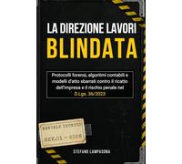 La direzione lavori blindata: Protocolli forensi, algoritmi contabili e modelli d'atto sbarrati contro il ricatto dell'impresa e il rischio penale nel D.Lgs. 36/2023