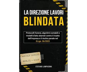 La direzione lavori blindata: Protocolli forensi, algoritmi contabili e modelli d'atto sbarrati contro il ricatto dell'impresa e il rischio penale nel D.Lgs. 36/2023